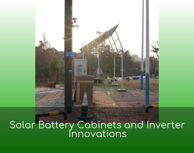 Solar Battery Cabinets and Inverter Innovations